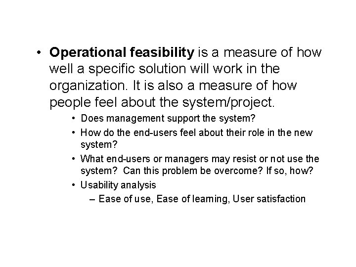  • Operational feasibility is a measure of how well a specific solution will