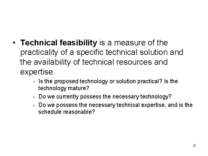  • Technical feasibility is a measure of the practicality of a specific technical