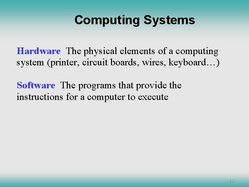 Computing Systems Hardware The physical elements of a computing system (printer, circuit boards, wires, Computing Systems Hardware The physical elements of a computing system (printer, circuit boards, wires,
