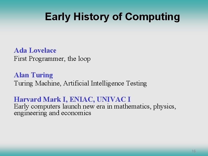 Early History of Computing Ada Lovelace First Programmer, the loop Alan Turing Machine, Artificial Early History of Computing Ada Lovelace First Programmer, the loop Alan Turing Machine, Artificial