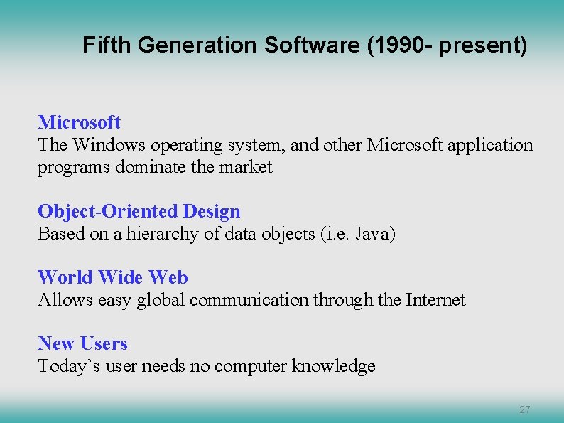 Fifth Generation Software (1990 - present) Microsoft The Windows operating system, and other Microsoft Fifth Generation Software (1990 - present) Microsoft The Windows operating system, and other Microsoft