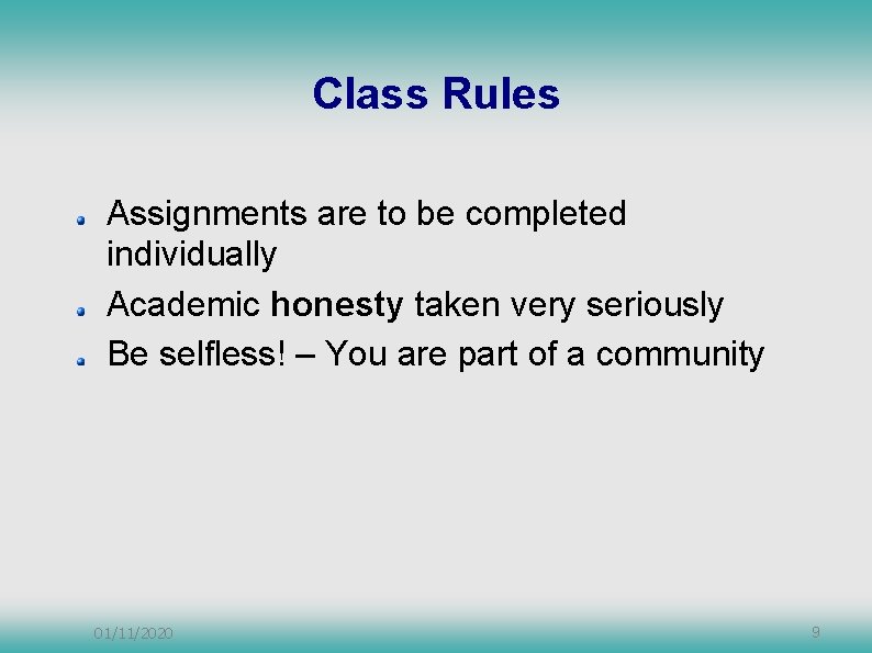Class Rules Assignments are to be completed individually Academic honesty taken very seriously Be Class Rules Assignments are to be completed individually Academic honesty taken very seriously Be