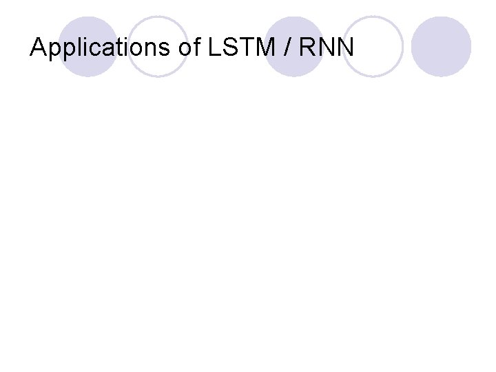 Applications of LSTM / RNN 