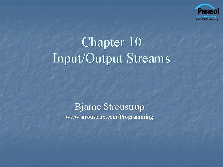 Chapter 10 Input/Output Streams Bjarne Stroustrup www. stroustrup. com/Programming 