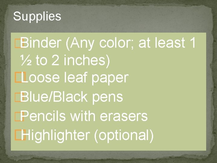 Supplies �Binder (Any color; at least 1 ½ to 2 inches) �Loose leaf paper