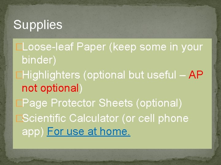 Supplies �Loose-leaf Paper (keep some in your binder) �Highlighters (optional but useful – AP