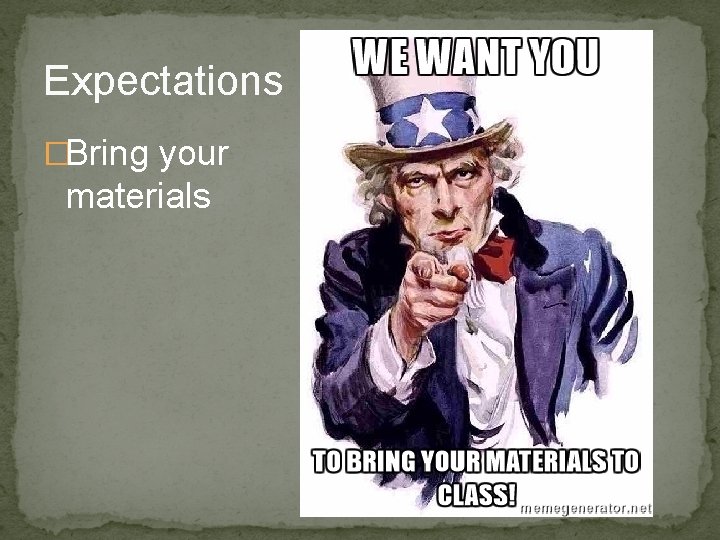 Expectations �Bring your materials 