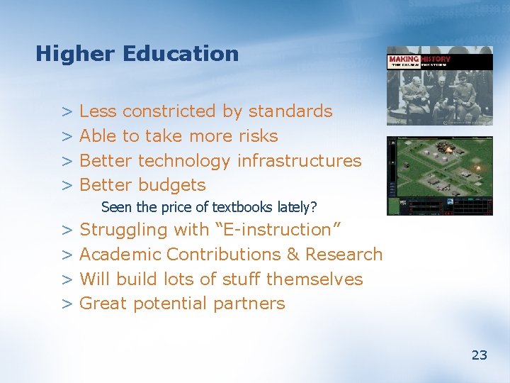 Higher Education > Less constricted by standards > Able to take more risks >