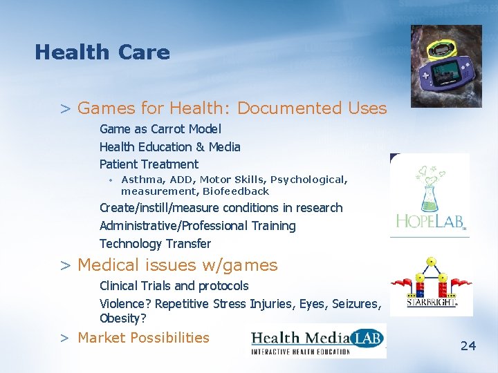 Health Care > Games for Health: Documented Uses Game as Carrot Model Health Education