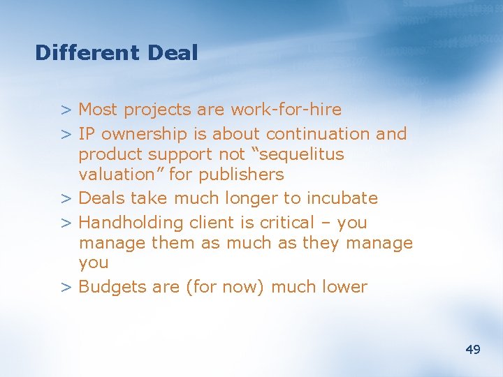 Different Deal > Most projects are work-for-hire > IP ownership is about continuation and