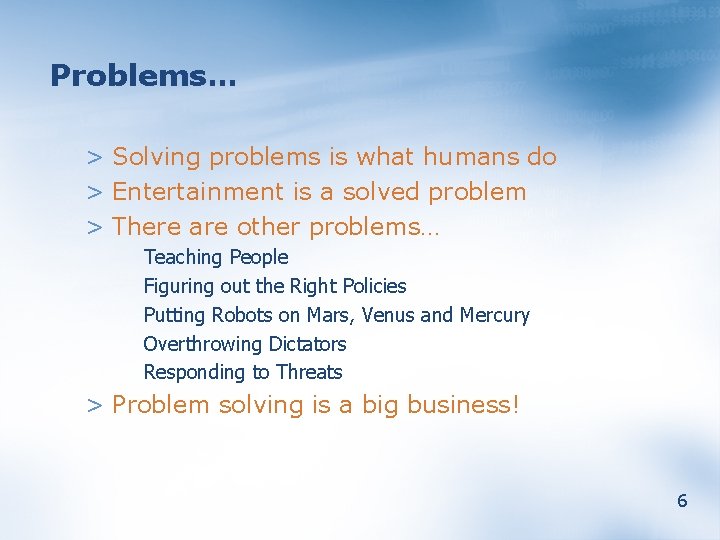 Problems… > Solving problems is what humans do > Entertainment is a solved problem