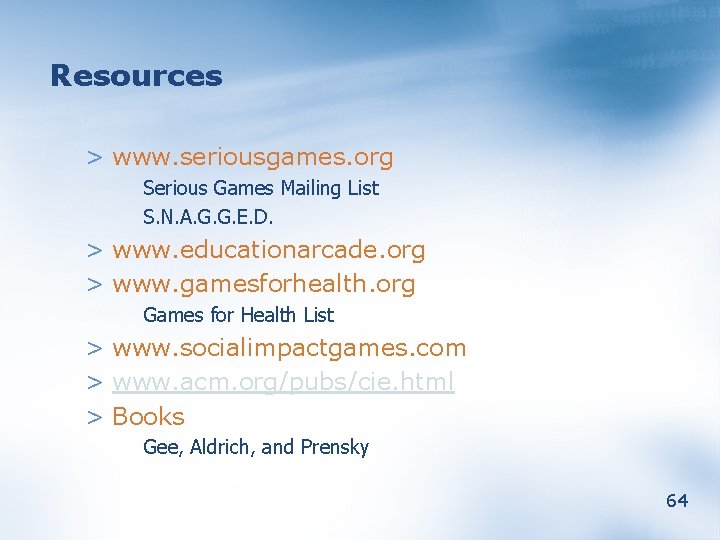 Resources > www. seriousgames. org Serious Games Mailing List S. N. A. G. G.