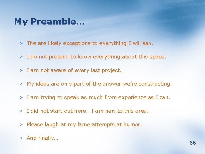 My Preamble… > The are likely exceptions to everything I will say. > I