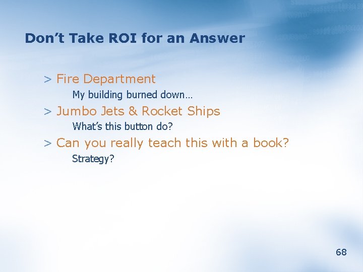 Don’t Take ROI for an Answer > Fire Department My building burned down… >