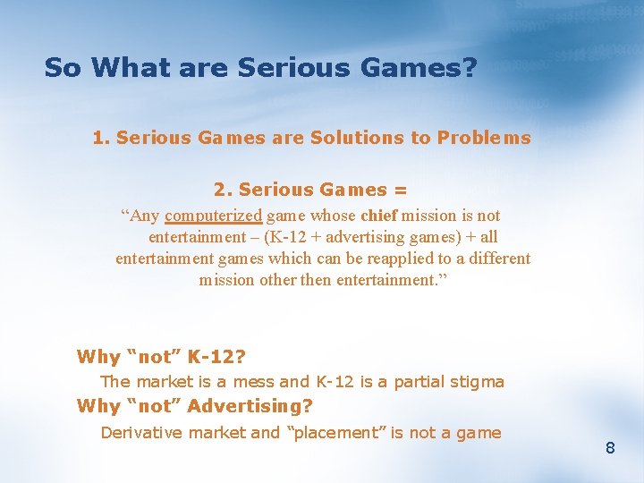 So What are Serious Games? 1. Serious Games are Solutions to Problems 2. Serious