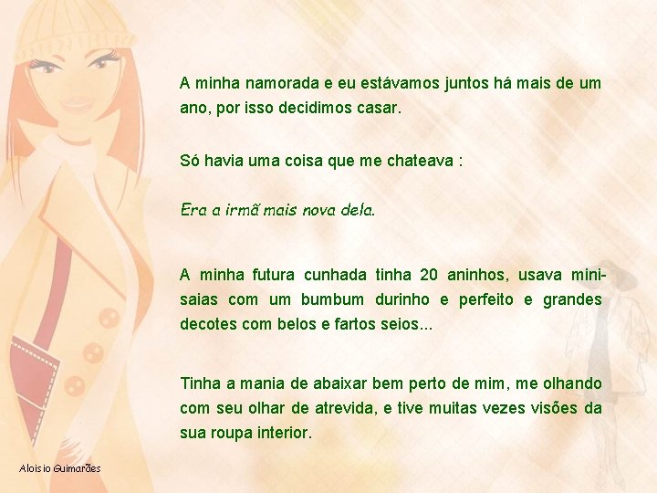 A minha namorada e eu estávamos juntos há mais de um ano, por isso