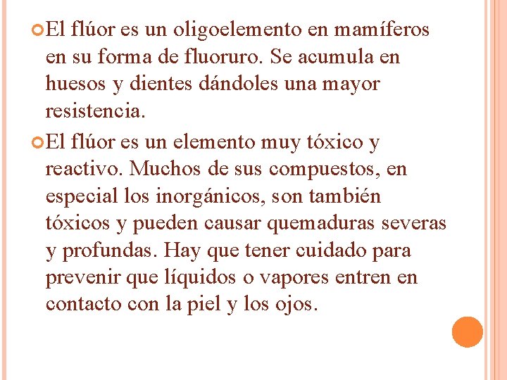 El flúor es un oligoelemento en mamíferos en su forma de fluoruro. Se El flúor es un oligoelemento en mamíferos en su forma de fluoruro. Se