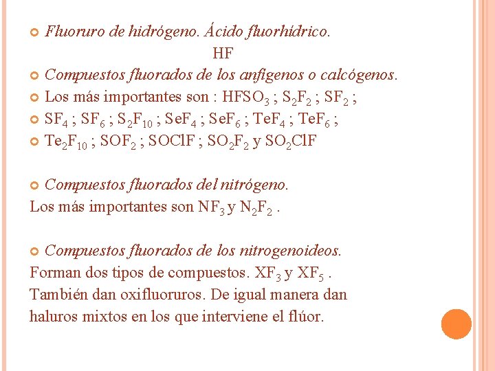 Fluoruro de hidrógeno. Ácido fluorhídrico. HF Compuestos fluorados de los anfígenos o calcógenos. Los Fluoruro de hidrógeno. Ácido fluorhídrico. HF Compuestos fluorados de los anfígenos o calcógenos. Los
