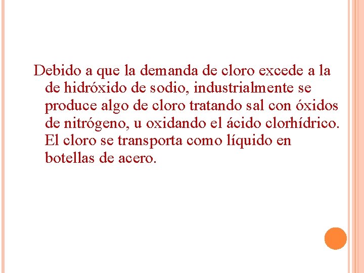 Debido a que la demanda de cloro excede a la de hidróxido de sodio, Debido a que la demanda de cloro excede a la de hidróxido de sodio,