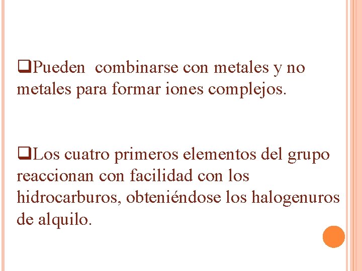q. Pueden combinarse con metales y no metales para formar iones complejos. q. Los q. Pueden combinarse con metales y no metales para formar iones complejos. q. Los