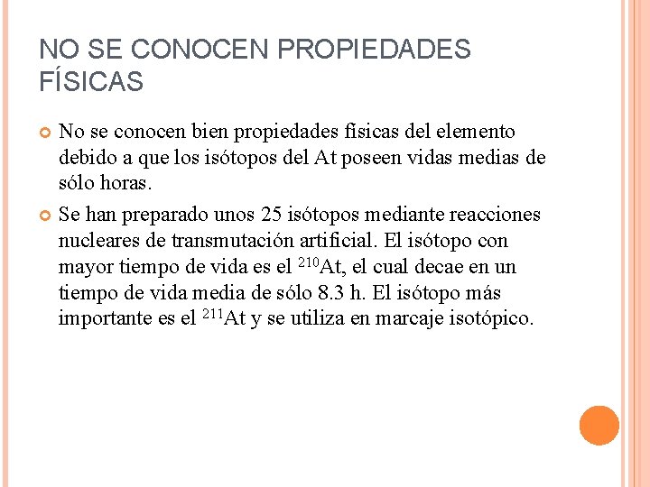 NO SE CONOCEN PROPIEDADES FÍSICAS No se conocen bien propiedades físicas del elemento debido NO SE CONOCEN PROPIEDADES FÍSICAS No se conocen bien propiedades físicas del elemento debido
