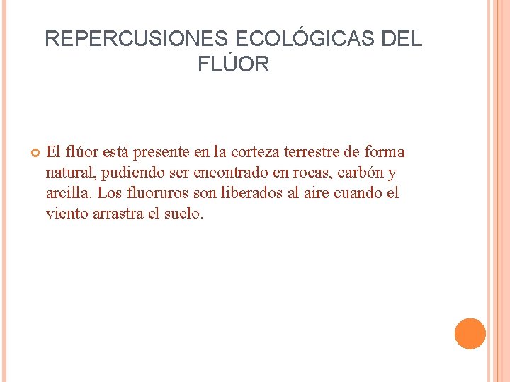 REPERCUSIONES ECOLÓGICAS DEL FLÚOR El flúor está presente en la corteza terrestre de forma REPERCUSIONES ECOLÓGICAS DEL FLÚOR El flúor está presente en la corteza terrestre de forma