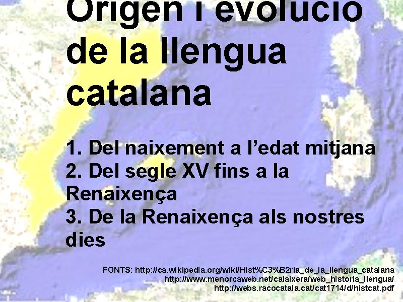 Origen i evolució de la llengua catalana 1. Del naixement a l’edat mitjana 2.