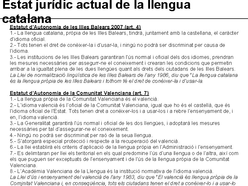 Estat jurídic actual de la llengua catalana Estatut d’Autonomia de les Illes Balears 2007