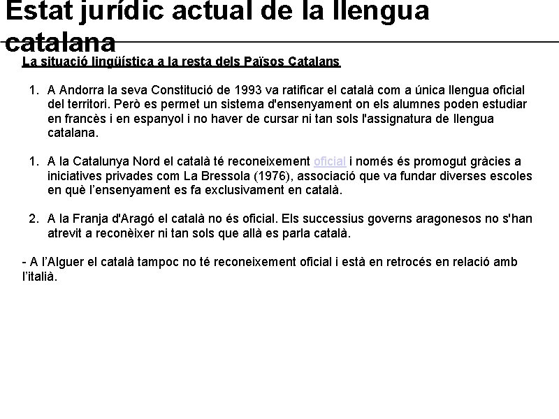 Estat jurídic actual de la llengua catalana La situació lingüística a la resta dels