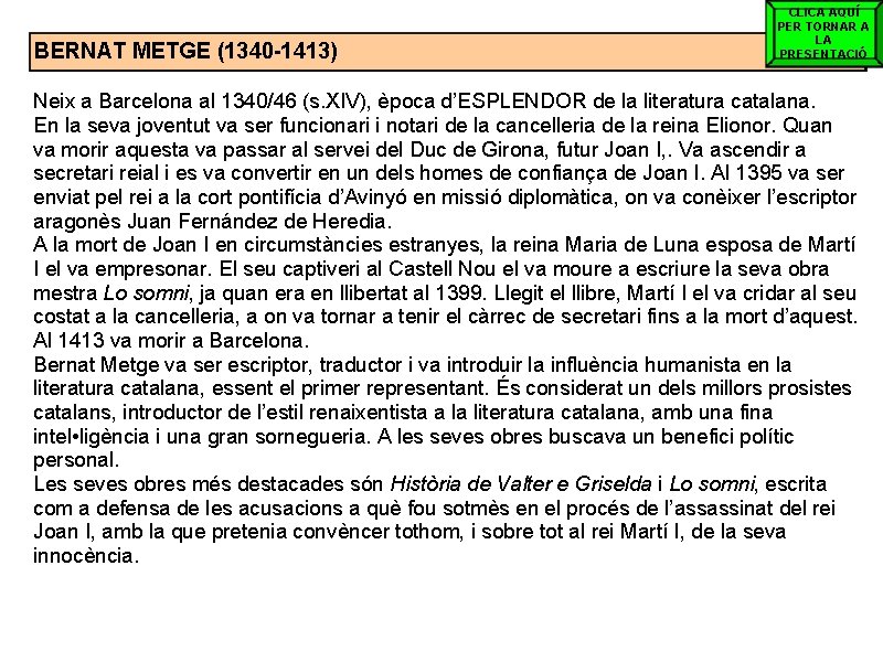 BERNAT METGE (1340 -1413) CLICA AQUÍ PER TORNAR A LA PRESENTACIÓ Neix a Barcelona