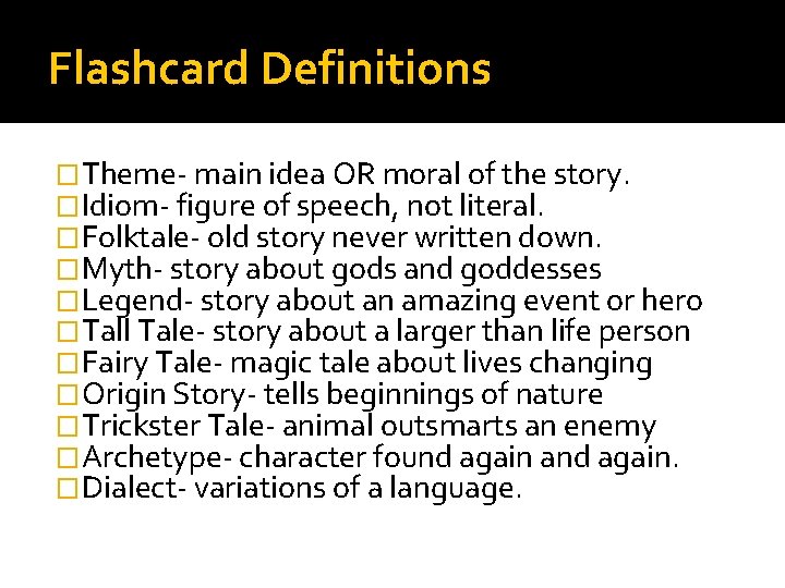 Flashcard Definitions �Theme- main idea OR moral of the story. �Idiom- figure of speech,