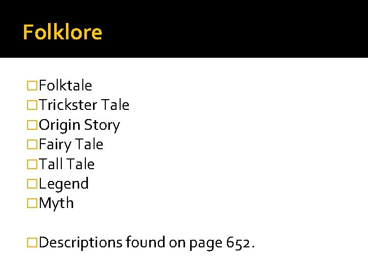 Folklore �Folktale �Trickster Tale �Origin Story �Fairy Tale �Tall Tale �Legend �Myth �Descriptions found