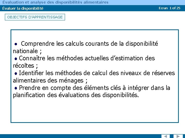 Évaluation et analyse des disponibilités alimentaires Évaluer la disponibilité Ecran 1 of 25 OBJECTIFS