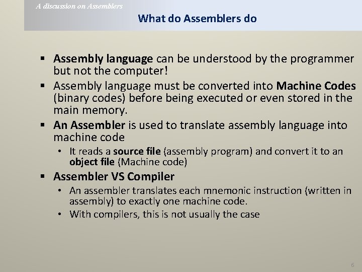 A discussion on Assemblers What do Assemblers do § Assembly language can be understood A discussion on Assemblers What do Assemblers do § Assembly language can be understood