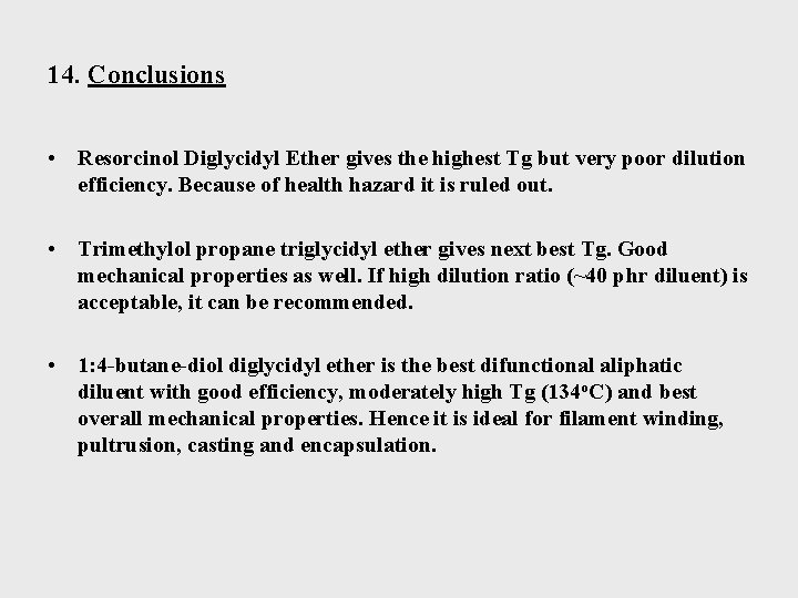 14. Conclusions • Resorcinol Diglycidyl Ether gives the highest Tg but very poor dilution