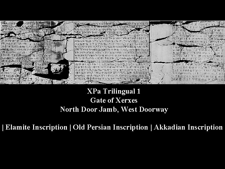 XPa Trilingual 1 Gate of Xerxes North Door Jamb, West Doorway | Elamite Inscription