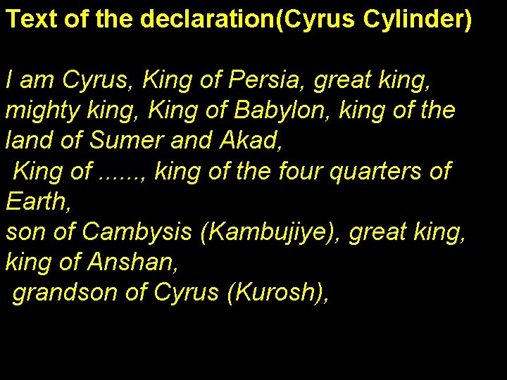 Text of the declaration(Cyrus Cylinder) I am Cyrus, King of Persia, great king, mighty
