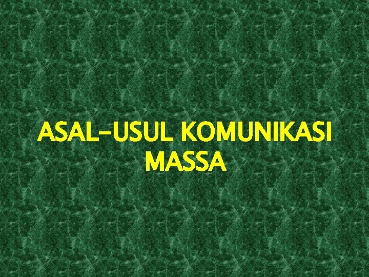 ASAL-USUL KOMUNIKASI MASSA 