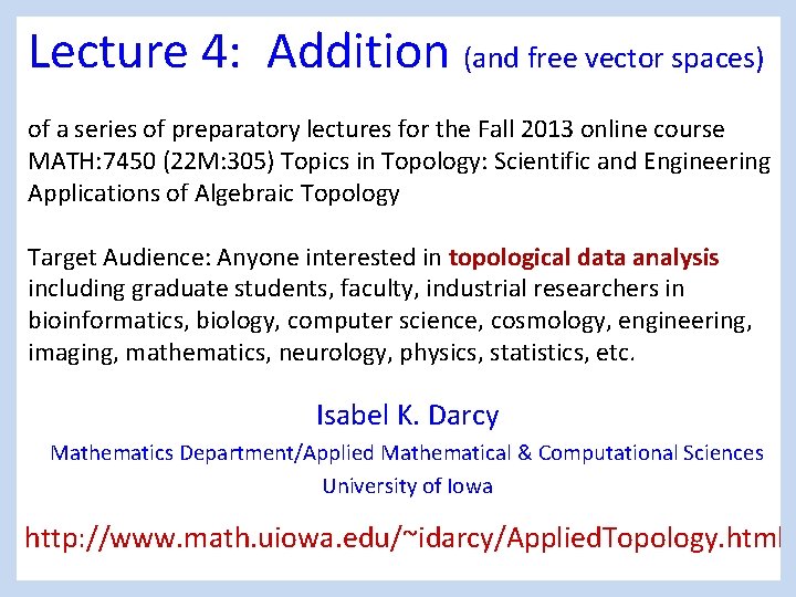 Lecture 4: Addition (and free vector spaces) of a series of preparatory lectures for