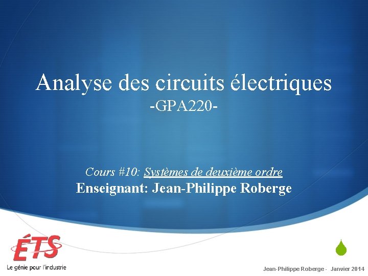 Analyse des circuits électriques -GPA 220 - Cours #10: Systèmes de deuxième ordre Enseignant: