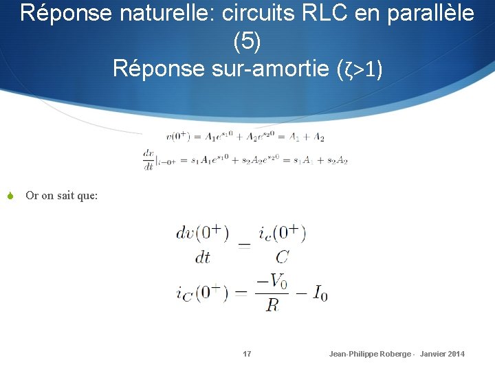 Réponse naturelle: circuits RLC en parallèle (5) Réponse sur-amortie (ζ>1) S Or on sait