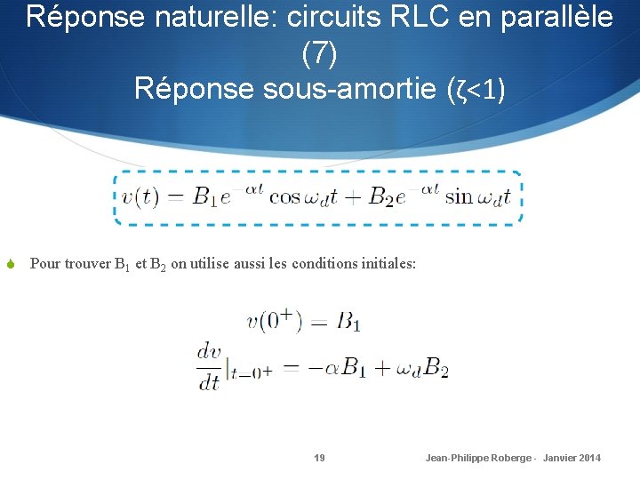 Réponse naturelle: circuits RLC en parallèle (7) Réponse sous-amortie (ζ<1) S Pour trouver B