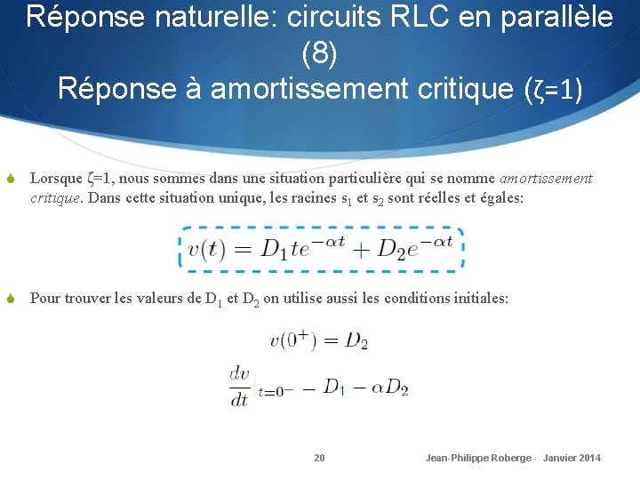 Réponse naturelle: circuits RLC en parallèle (8) Réponse à amortissement critique (ζ=1) S Lorsque