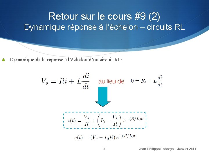 Retour sur le cours #9 (2) Dynamique réponse à l’échelon – circuits RL S