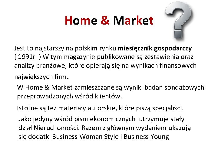 Home & Market Jest to najstarszy na polskim rynku miesięcznik gospodarczy ( 1991 r.