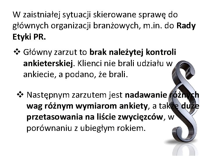 W zaistniałej sytuacji skierowane sprawę do głównych organizacji branżowych, m. in. do Rady Etyki