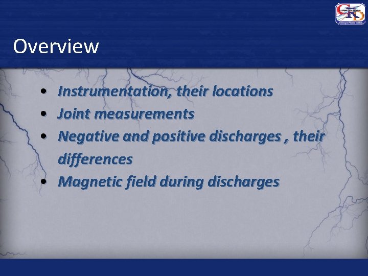 Overview • Instrumentation, their locations • Joint measurements • Negative and positive discharges ,