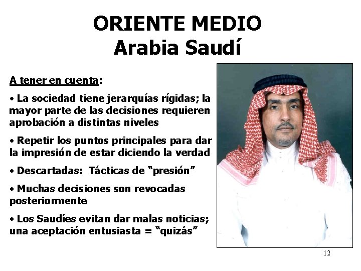 ORIENTE MEDIO Arabia Saudí A tener en cuenta: • La sociedad tiene jerarquías rígidas;