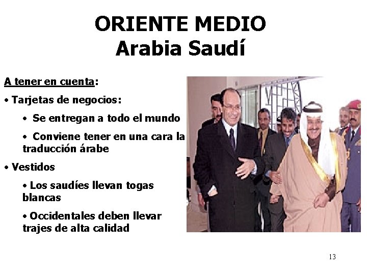 ORIENTE MEDIO Arabia Saudí A tener en cuenta: • Tarjetas de negocios: • Se