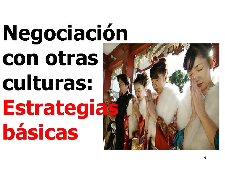 Negociación con otras culturas: Estrategias básicas 6 